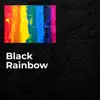 Black Rainbow - An Introduction to Black Rainbow - Single